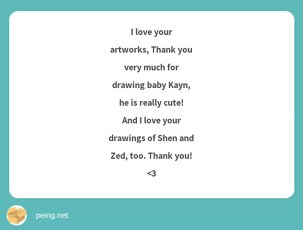 I love your artworks Thank you very much for drawing Peing 質問箱