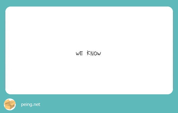 WE KNOW
