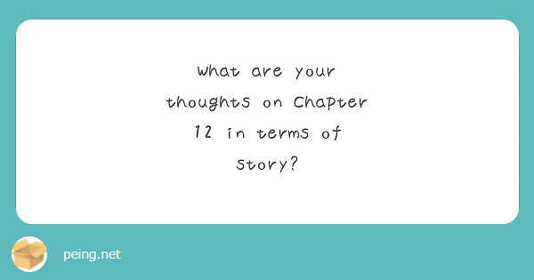 What are your thoughts on Chapter 12 in terms of story? 