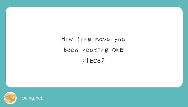 How long have you been reading ONE PIECE?